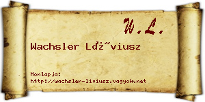 Wachsler Líviusz névjegykártya